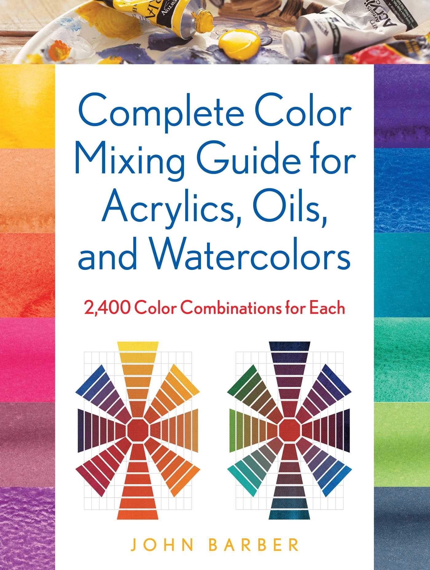 Vorderes Coverbild Complete Color Mixing Guide for Acrylics, Oils, and Watercolors