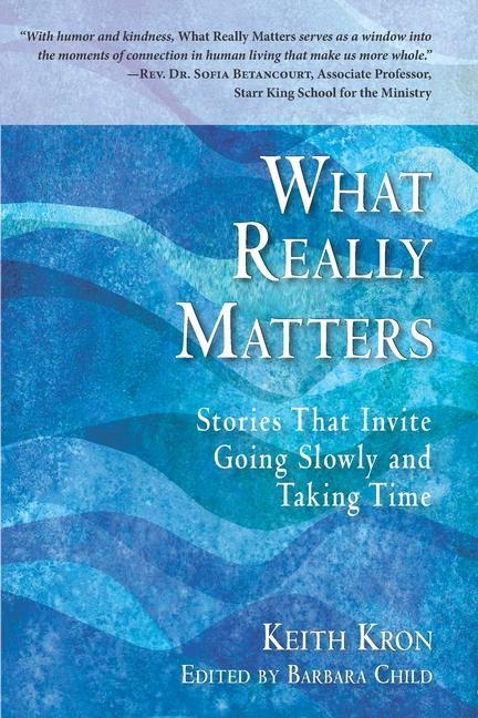 Vorderes Coverbild What Really Matters: Stories that Invite Going Slowly and Taking Time