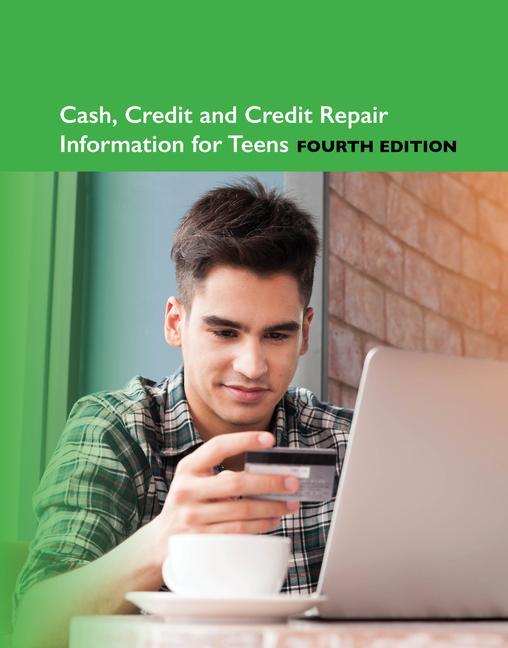 Vorderes Coverbild Cash, Credit and Credit Repair Information for Teens, 4th Edition
