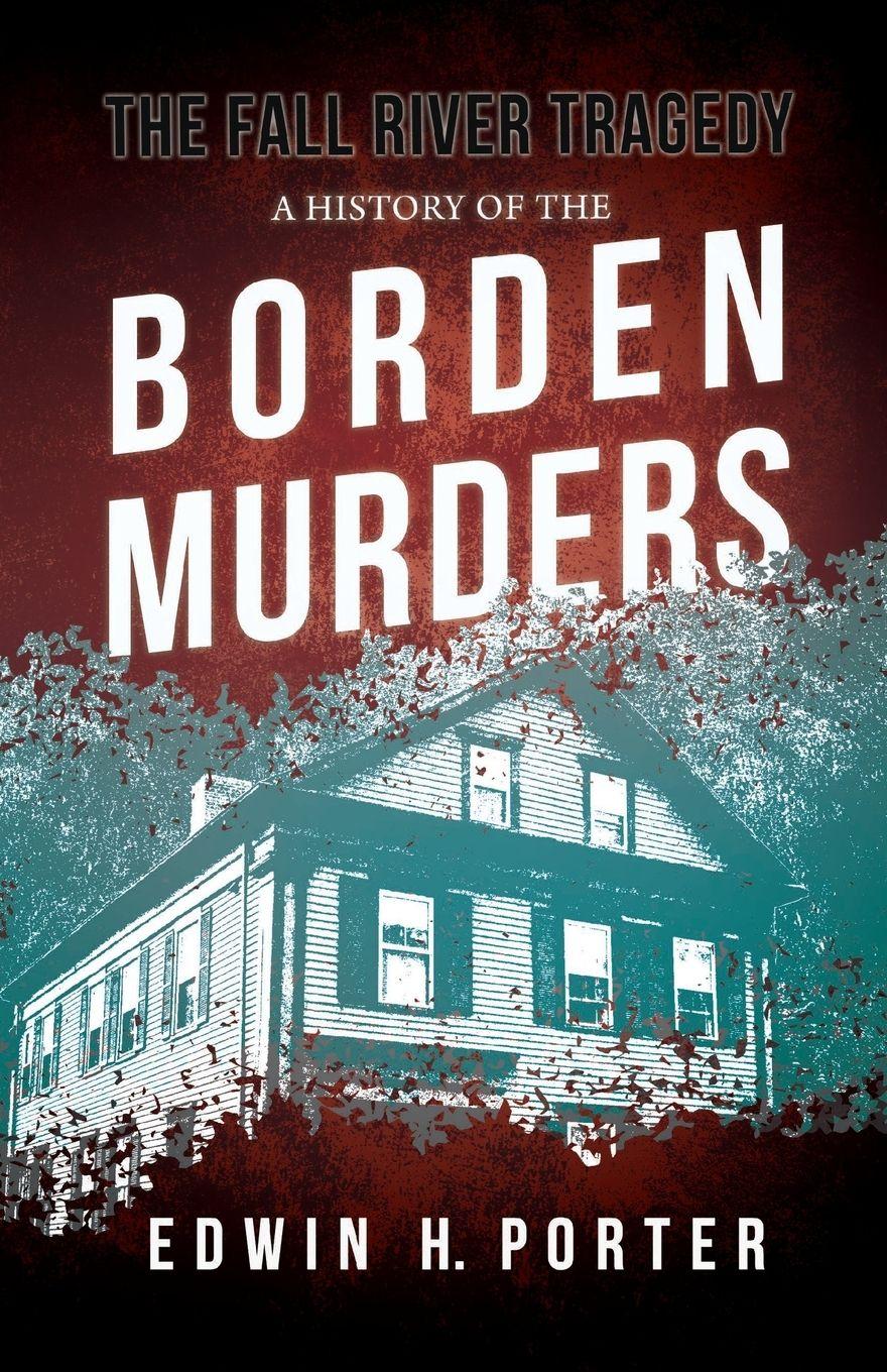 Vorderes Coverbild The Fall River Tragedy - A History of the Borden Murders