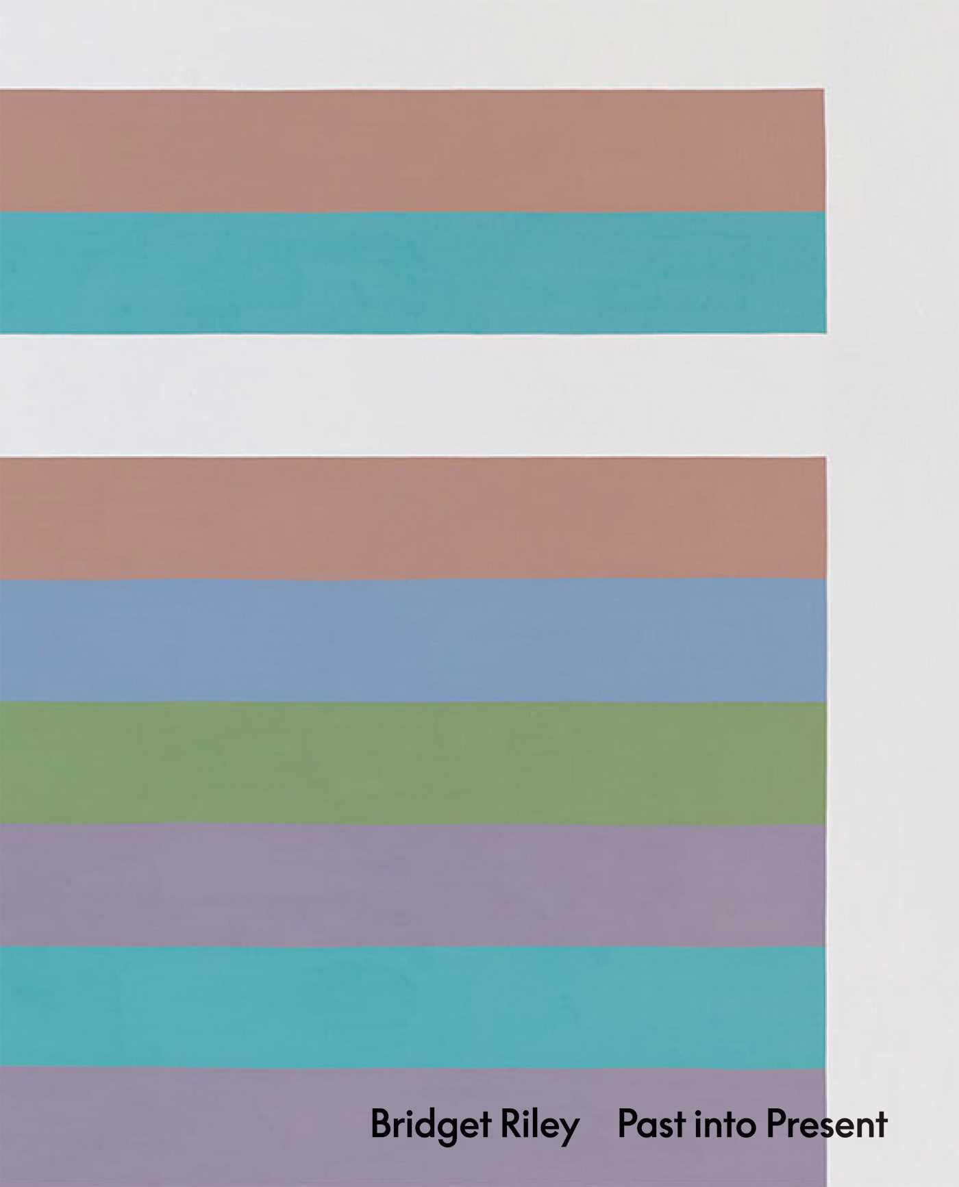 Vorderes Coverbild Bridget Riley: Past Into Present