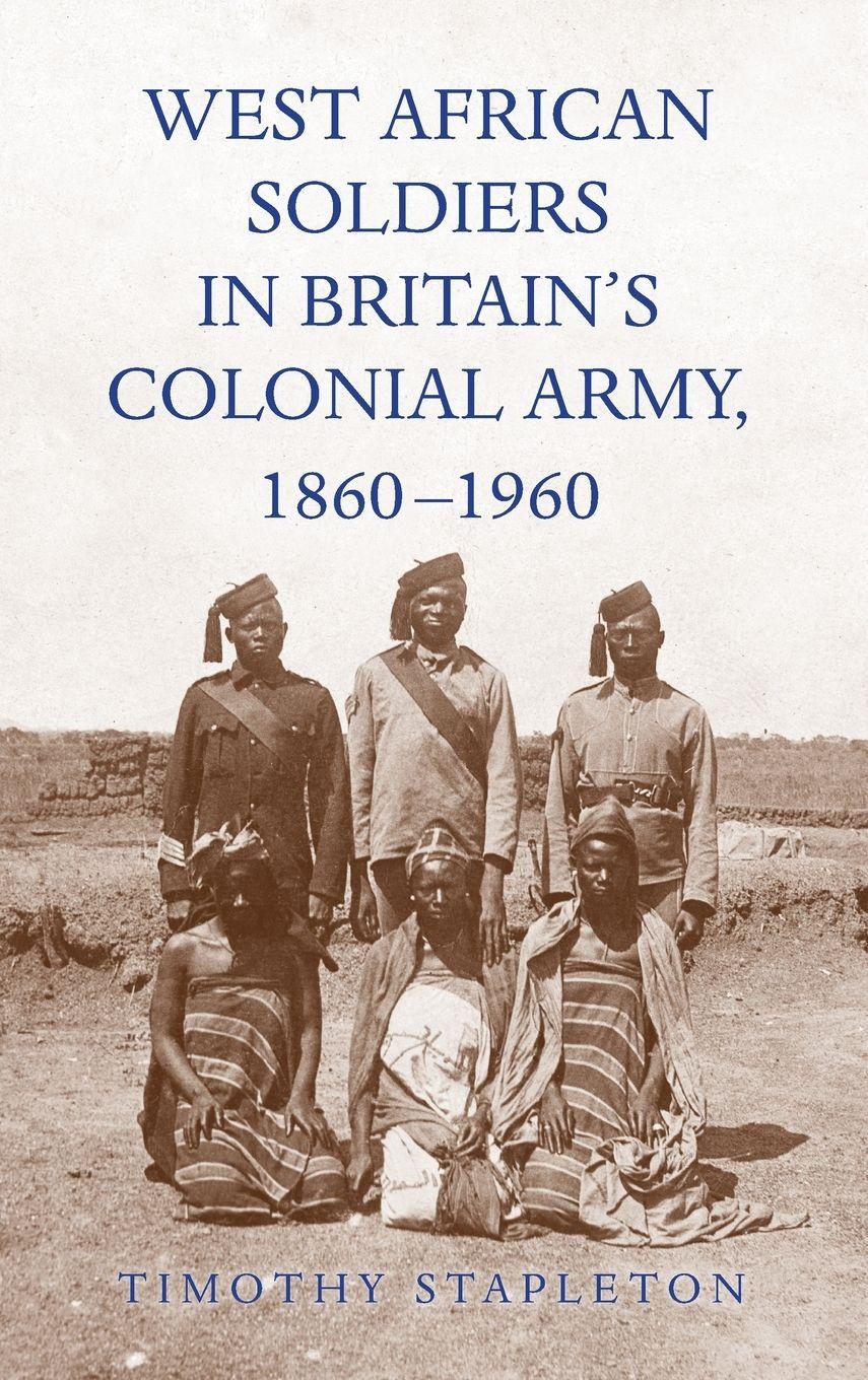 Vorderes Coverbild West African Soldiers in Britain's Colonial Army, 1860-1960