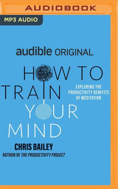 Vorderes Coverbild How to Train Your Mind: Exploring the Productivity Benefits of Meditation