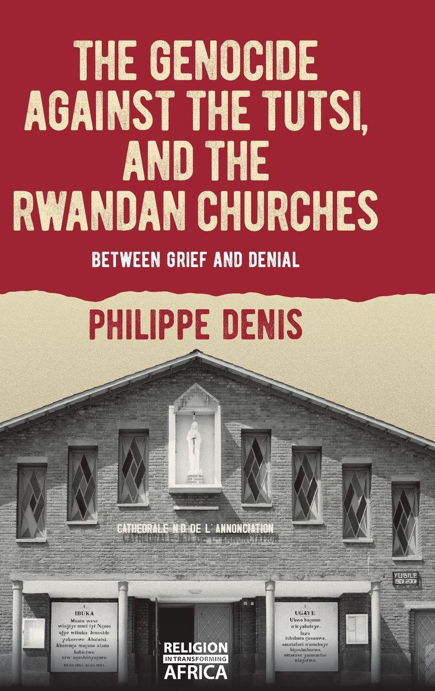 Vorderes Coverbild Genocide Against the Tutsi, and the Rwandan Churches