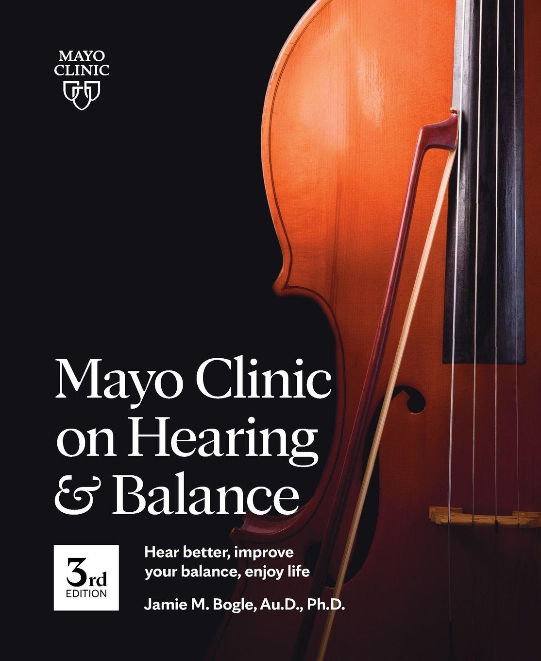 Vorderes Coverbild Mayo Clinic on Hearing and Balance Hear Better, Improve Your Balance and Enjoy Life, 3rd Ed.