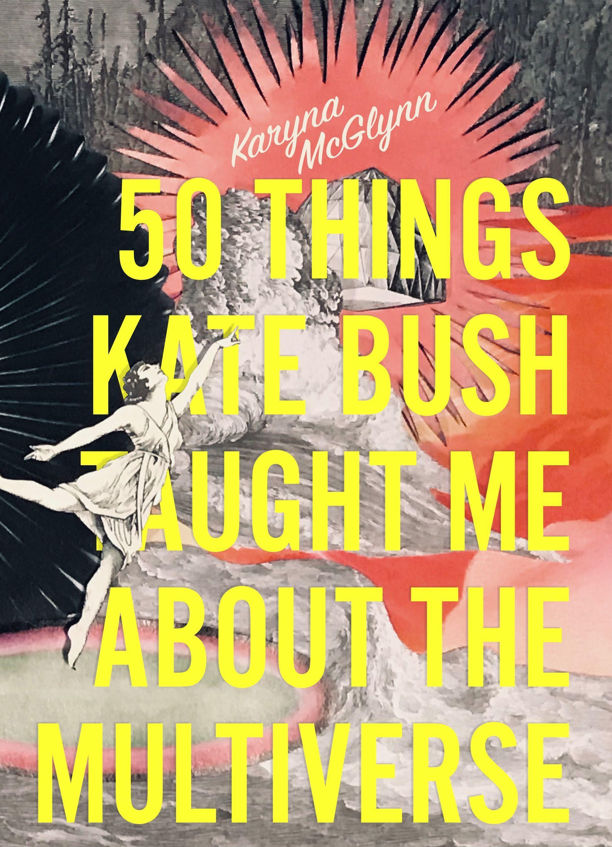 Vorderes Coverbild 50 Things Kate Bush Taught Me about the Multiverse