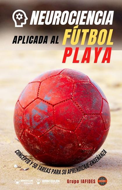 Vorderes Coverbild Neurociencia aplicada al fútbol playa: Concepto y 70 tareas para su aprendizaje-enseñanza