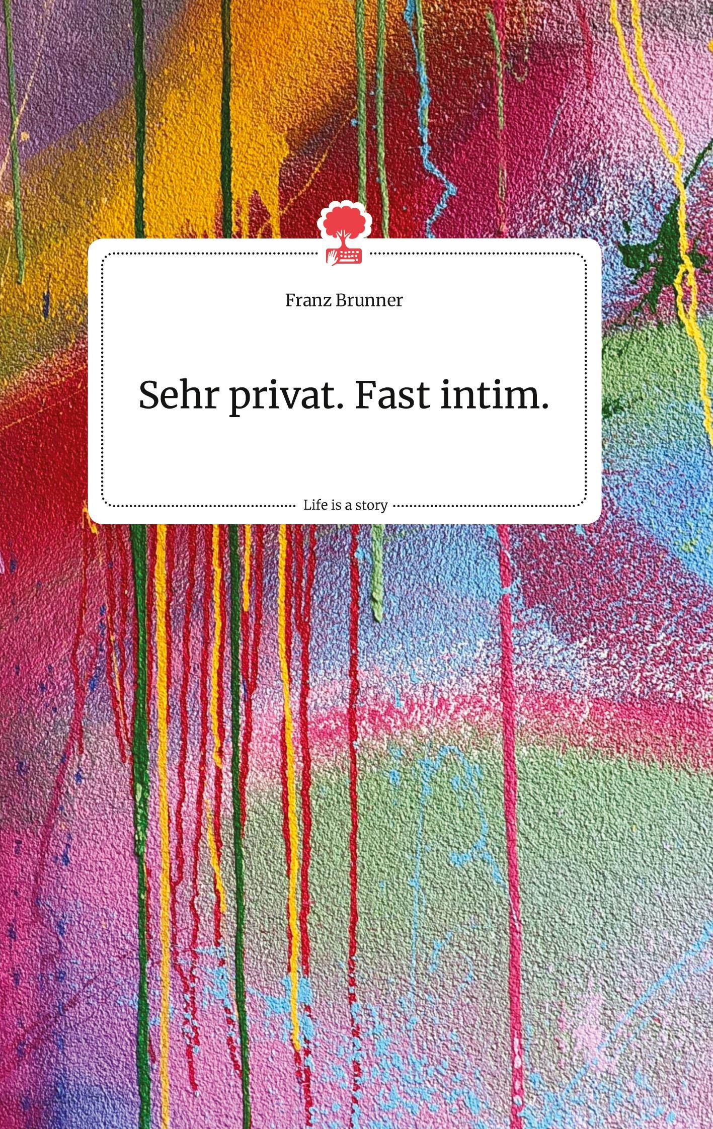 Vorderes Coverbild Sehr privat. Fast intim. Life is a Story - story.one