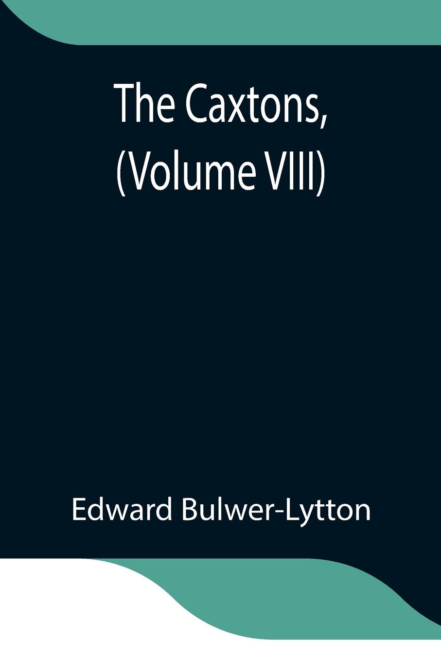 Vorderes Coverbild The Caxtons, (Volume VIII)