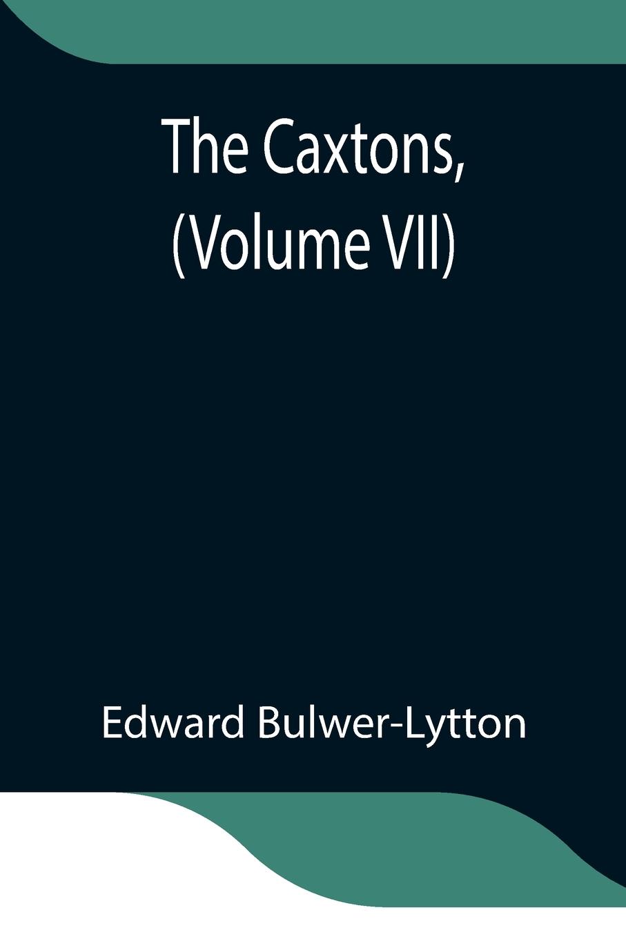 Vorderes Coverbild The Caxtons, (Volume VII)