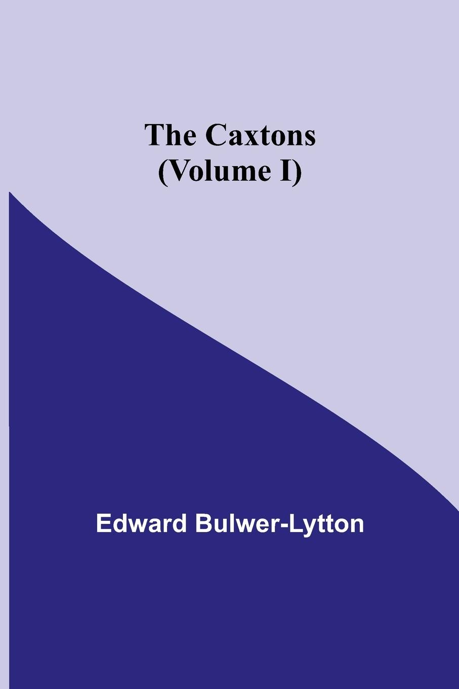 Vorderes Coverbild The Caxtons, (Volume I)
