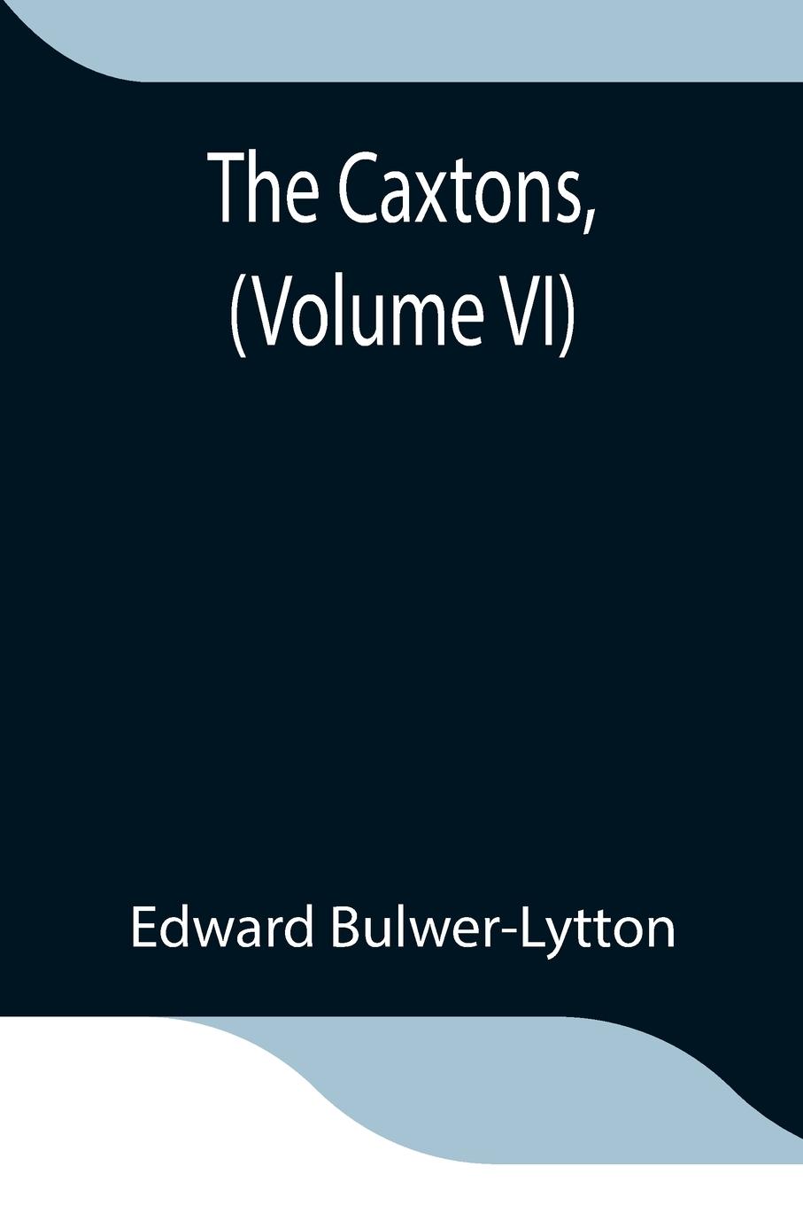 Vorderes Coverbild The Caxtons, (Volume VI)