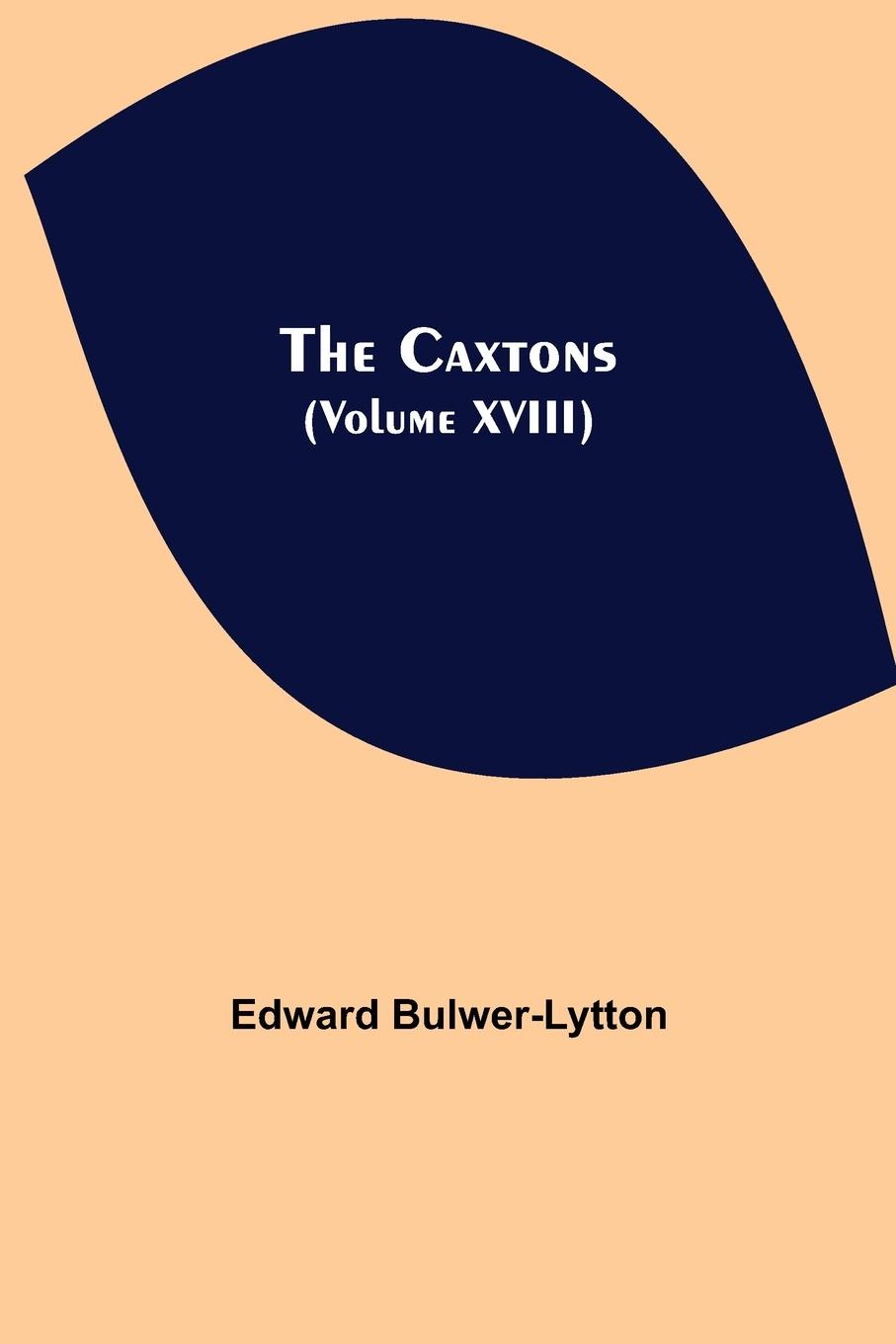 Vorderes Coverbild The Caxtons, (Volume XVIII)