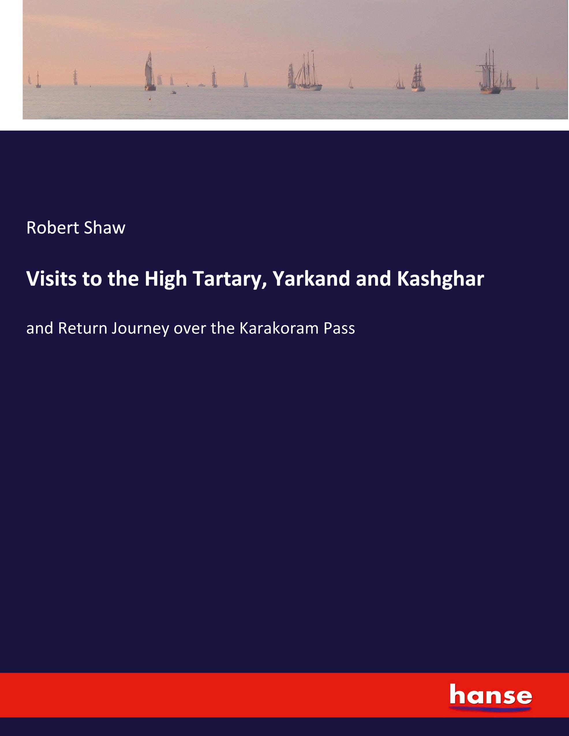 Vorderes Coverbild Visits to the High Tartary, Yarkand and Kashghar