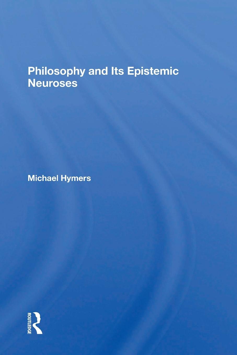 Vorderes Coverbild Philosophy And Its Epistemic Neuroses