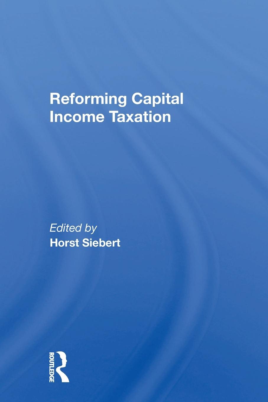 Vorderes Coverbild Reforming Capital Income Taxation