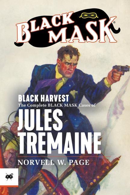 Vorderes Coverbild Black Harvest: The Complete Black Mask Cases of Jules Tremaine
