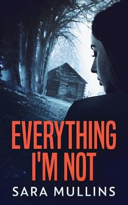 Vorderes Coverbild Everything I'm Not