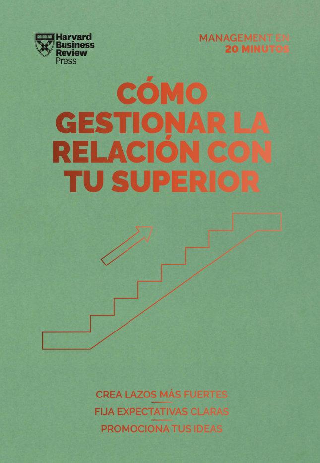 Vorderes Coverbild Cómo Gestionar La Relación Con Tu Superior (Managing Up, Spanish Edition)