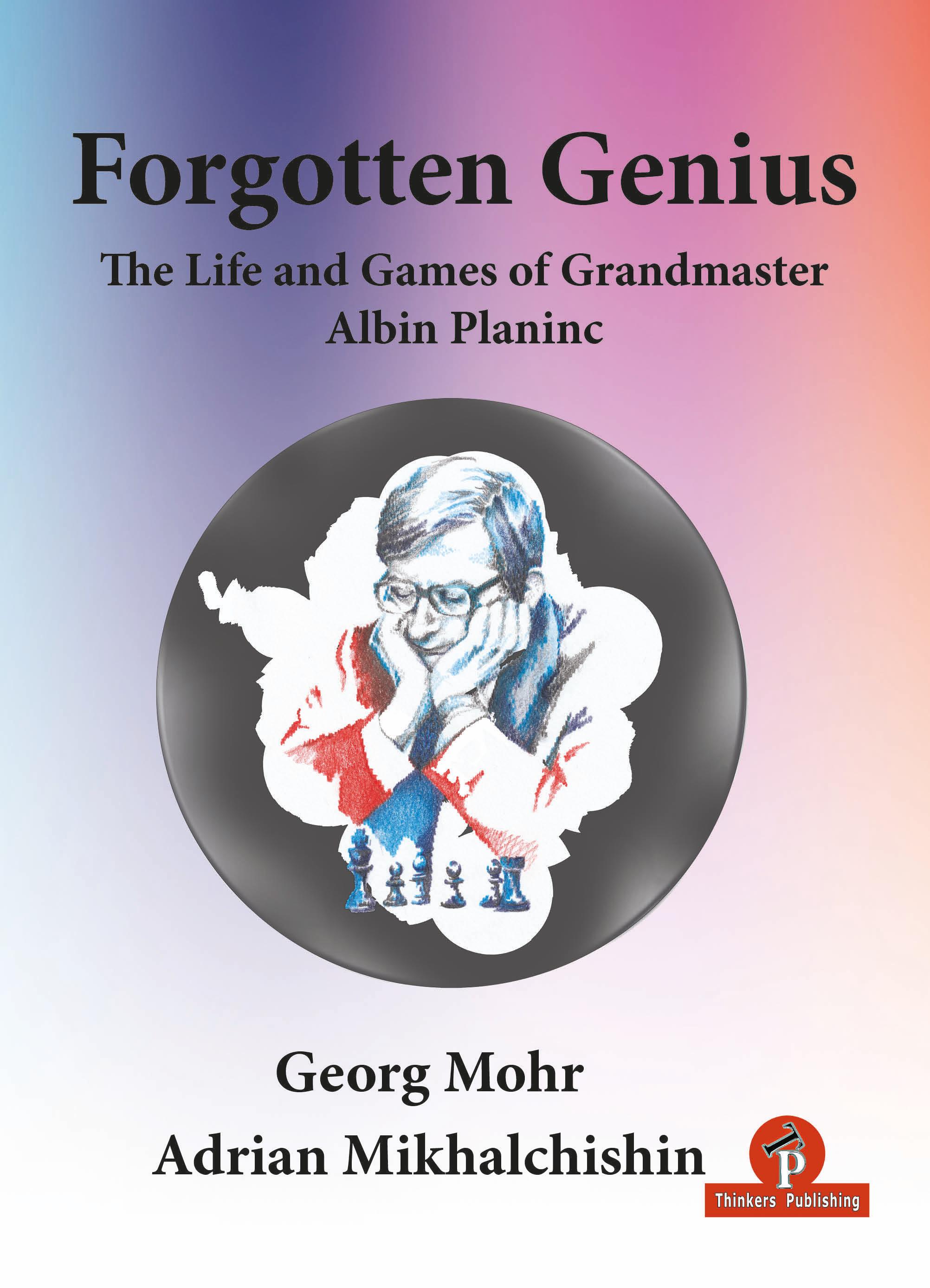 Vorderes Coverbild Forgotten Genius - The Life and Games of Grandmaster Albin Planinc