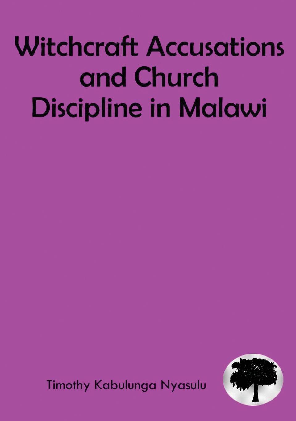 Vorderes Coverbild Witchcraft Accusations and Church Discipline in Malawi