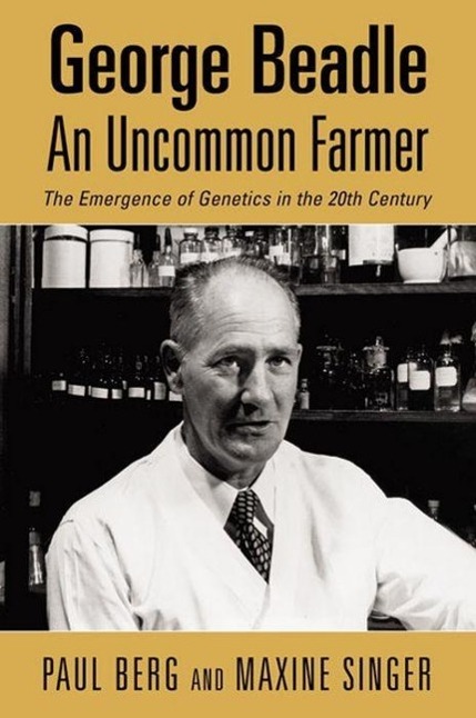 Vorderes Coverbild George Beadle, an Uncommon Farmer: The Emergence of Genetics in the 20th Century