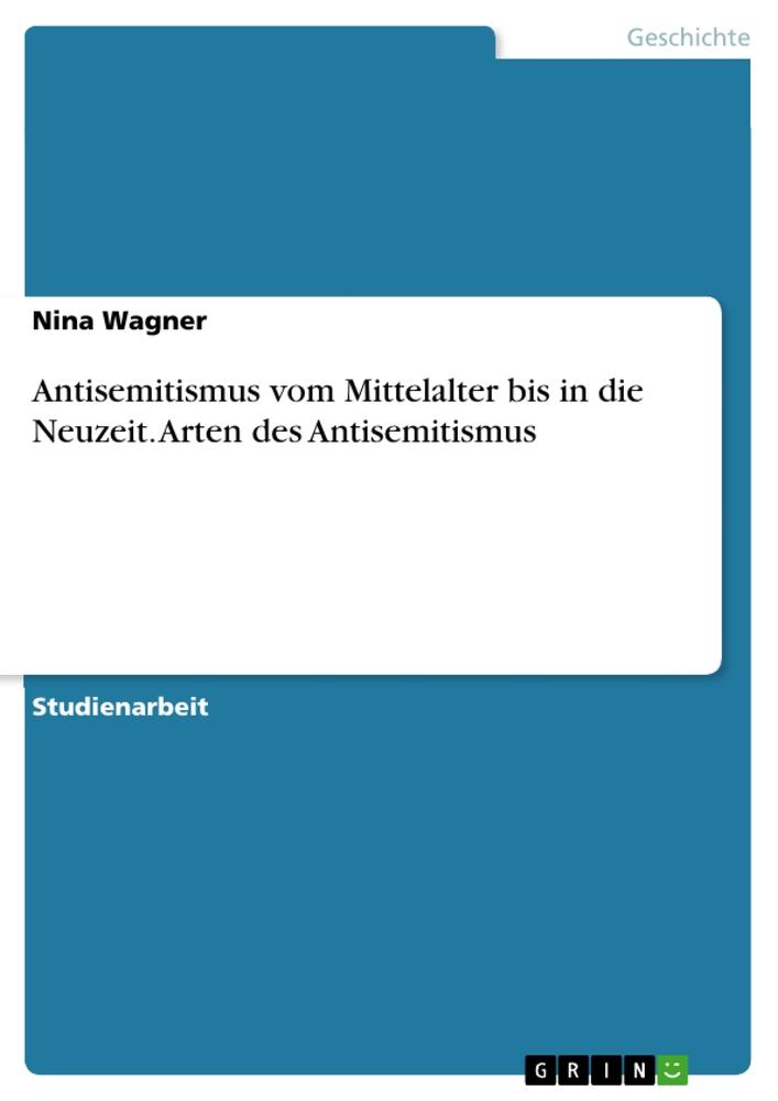 Vorderes Coverbild Antisemitismus vom Mittelalter bis in die Neuzeit. Arten des Antisemitismus