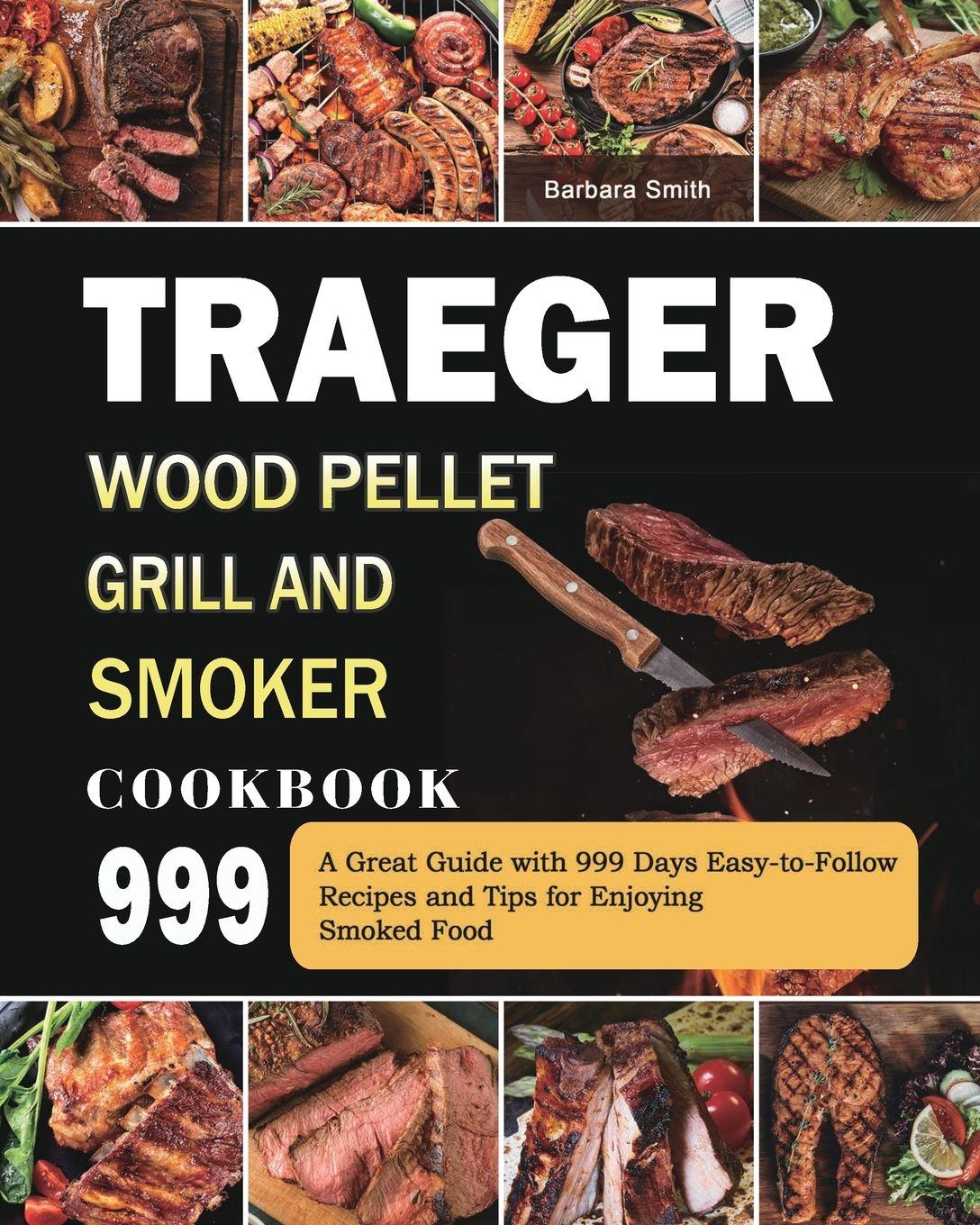 Vorderes Coverbild Traeger Wood Pellet Grill and Smoker Cookbook 999