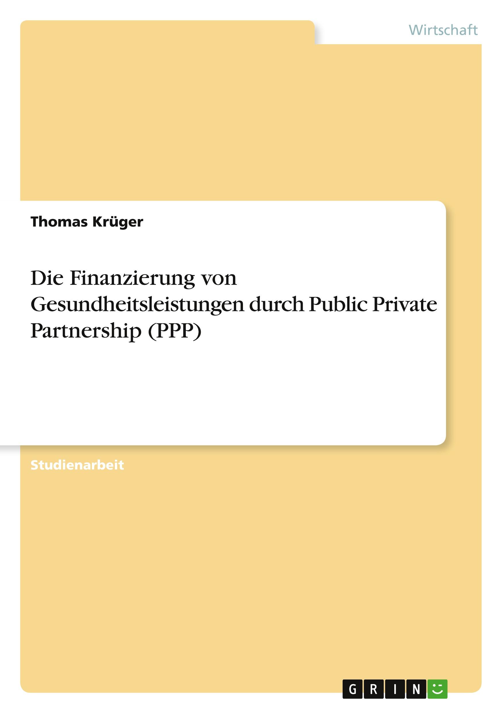 Vorderes Coverbild Die Finanzierung von Gesundheitsleistungen durch Public Private Partnership (PPP)