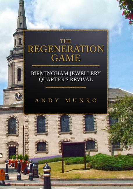 Vorderes Coverbild The Regeneration Game: Birmingham Jewellery Quarter's Revival