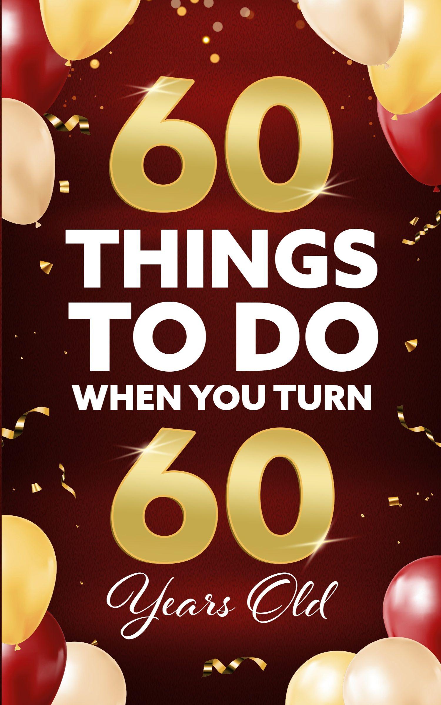 Vorderes Coverbild 60 Things to Do When You Turn 60 Years Old