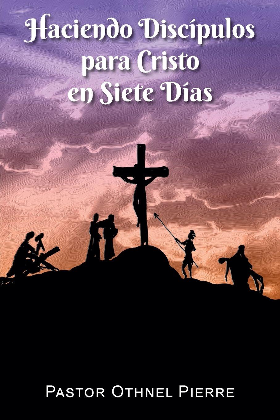 Vorderes Coverbild Haciendo Discípulos para Cristo en Siete Días