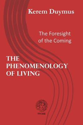 Vorderes Coverbild The Phenomenology of Living: The Foresight of the Coming