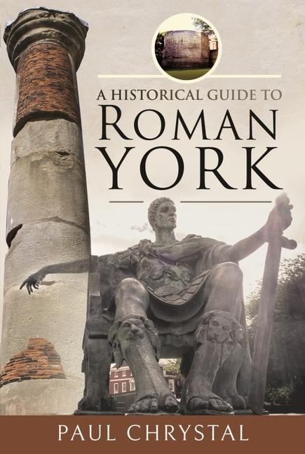 Vorderes Coverbild A Historical Guide to Roman York