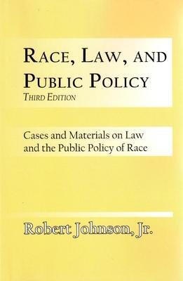Vorderes Coverbild Race, Law, and Public Policy: Cases and Materials on Law and the Public Policy of Race