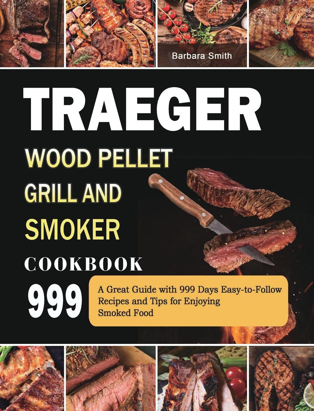 Vorderes Coverbild Traeger Wood Pellet Grill and Smoker Cookbook 999