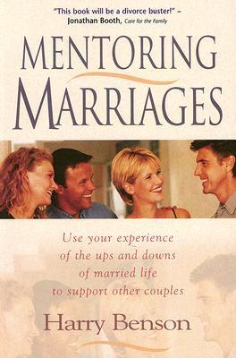 Vorderes Coverbild Mentoring Marriages: Use Your Experience of the Ups and Downs of Married Life to Support Other Couples