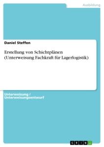 Vorderes Coverbild Erstellung von Schichtplänen (Unterweisung Fachkraft für Lagerlogistik)