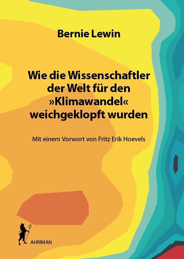 Vorderes Coverbild Wie die Wissenschaftler der Welt für den »Klimawandel« weichgeklopft wurden