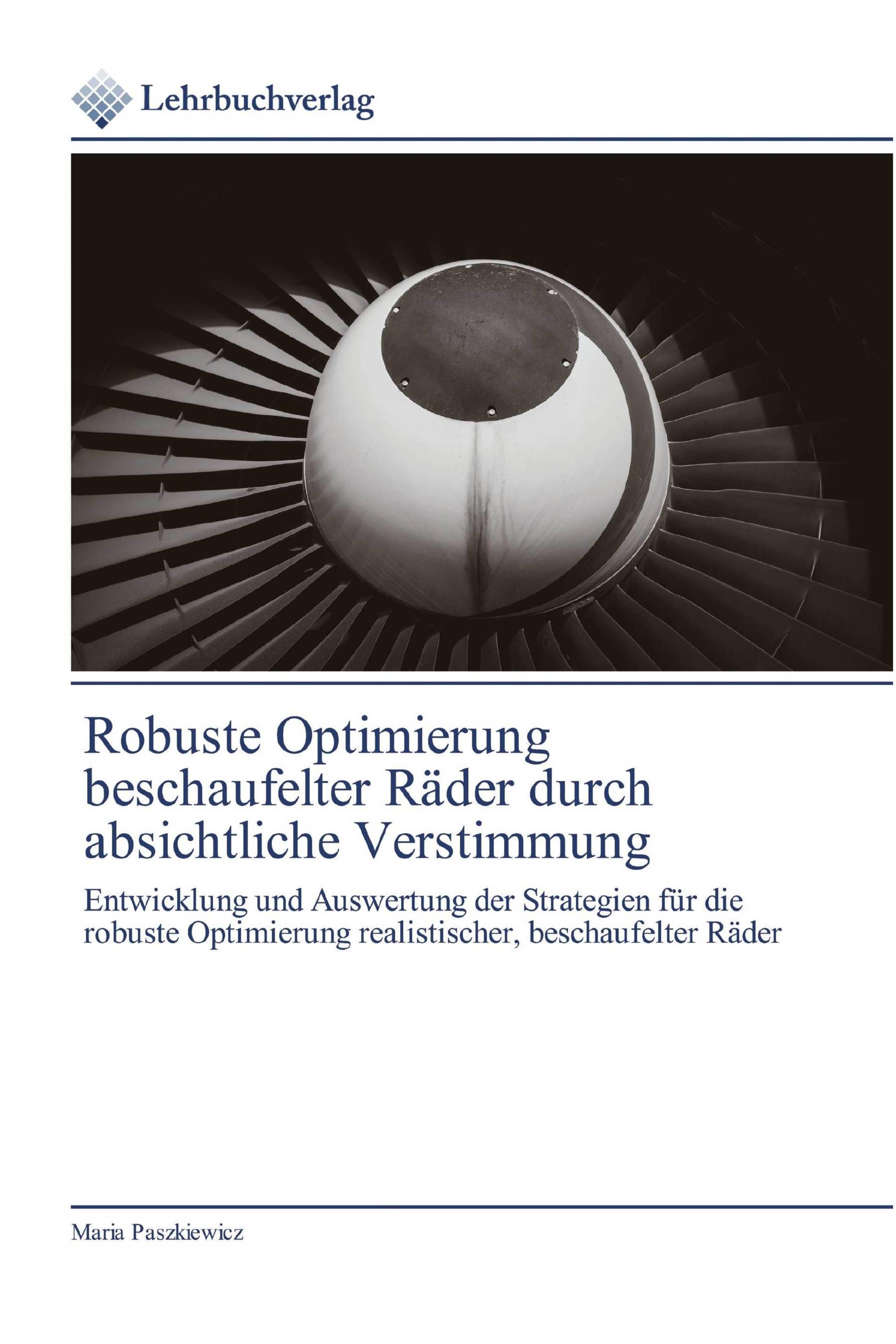 Vorderes Coverbild Robuste Optimierung beschaufelter Räder durch absichtliche Verstimmung