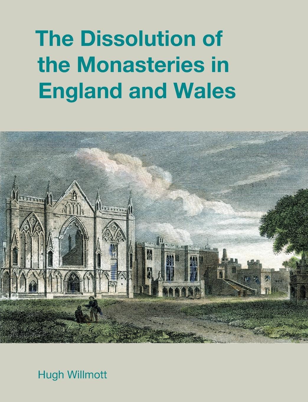 Vorderes Coverbild The Dissolution of the Monasteries in England and Wales
