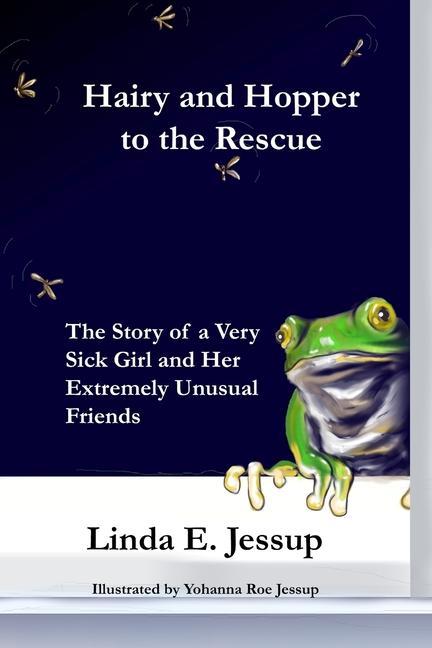 Vorderes Coverbild Hairy and Hopper to the Rescue: The true story of a very sick girl and her extremely unusual friends