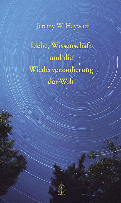 Vorderes Coverbild Liebe, Wissenschaft und die Wiederverzauberung der Welt