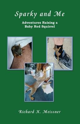 Vorderes Coverbild Sparky and Me: Adventures with a Baby Red Squirrel