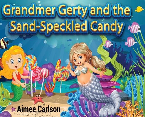 Vorderes Coverbild Grandmer Gerty and the Sand-Speckled Candy