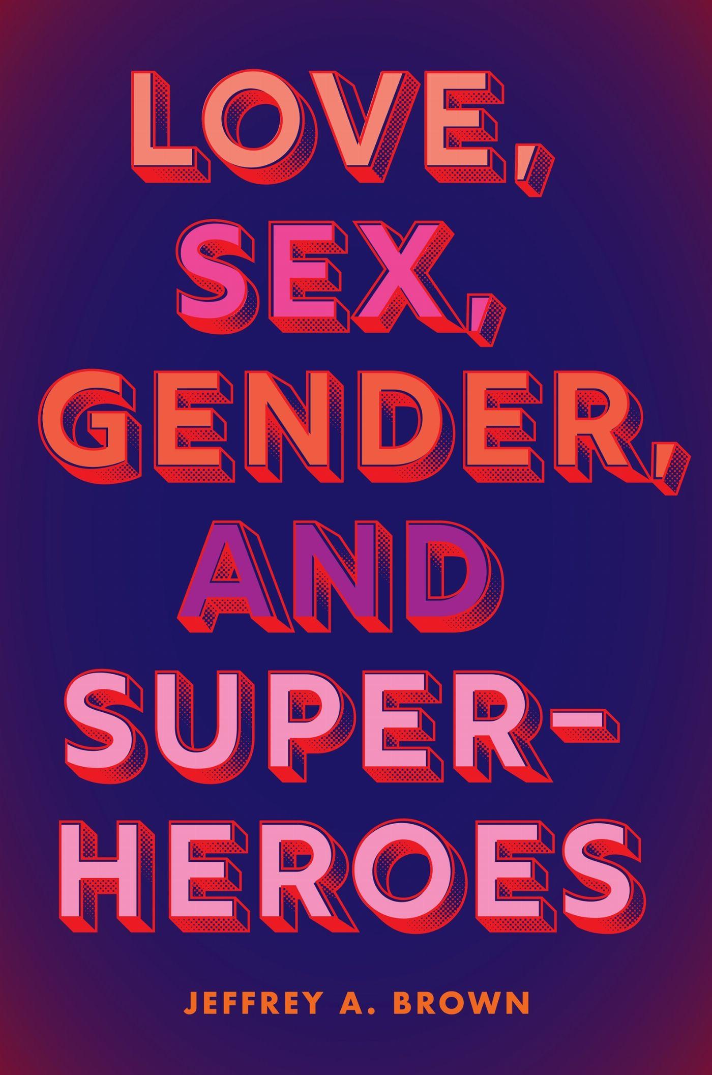 Vorderes Coverbild Love, Sex, Gender, and Superheroes