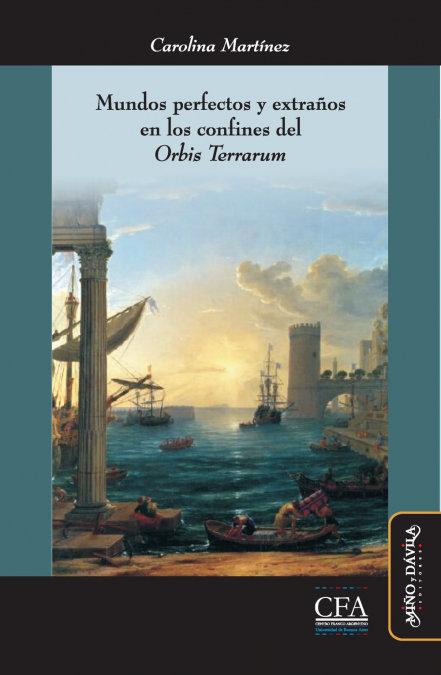 Vorderes Coverbild Mundos perfectos y extraños en los confines del "Orbis Terrarum": Utopía y expansión ultramarina en la modernidad temprana (siglos XVI-XVIII)