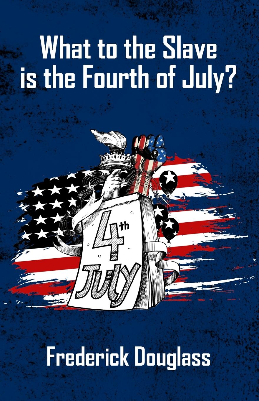 Vorderes Coverbild What To The Slave Is The Fourth Of July