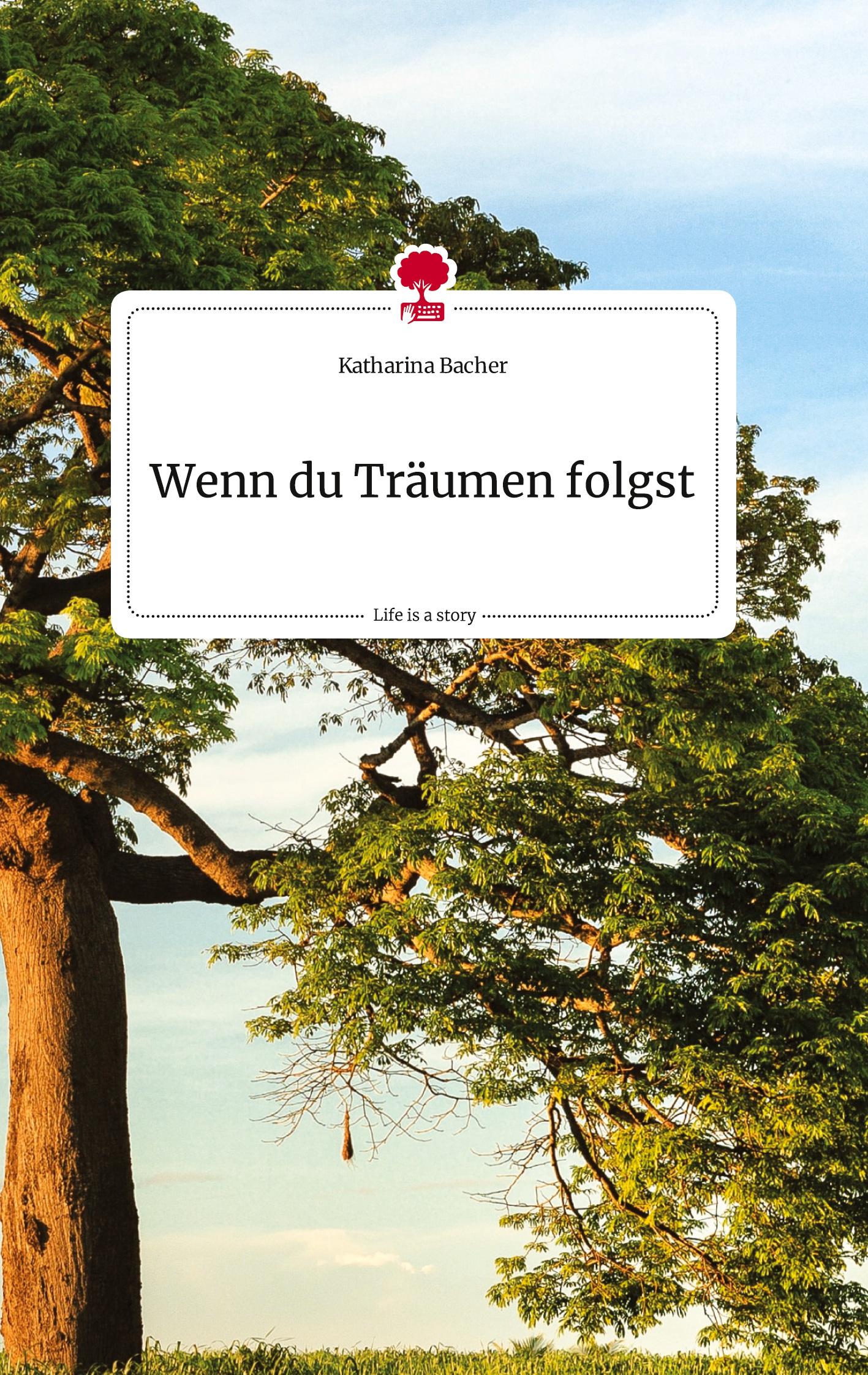Vorderes Coverbild Wenn du Träumen folgst. Life is a Story - story.one