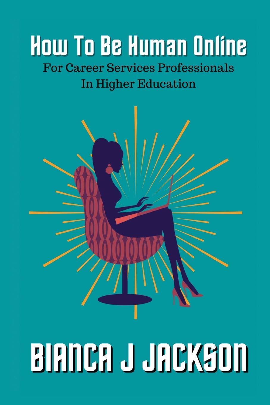 Vorderes Coverbild How To Be Human Online For Career Services Professionals In Higher Education